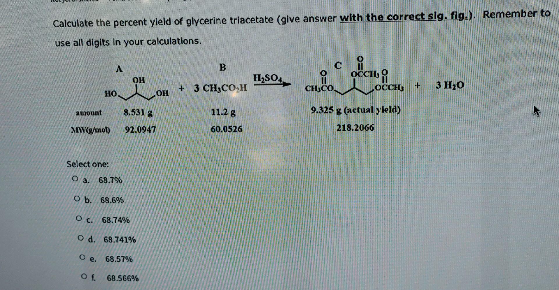 Calculate The Percent Yleld Of Glycerine Triacetate Give Answer With The Correct Slg Flg Remember To Use All Digits 1