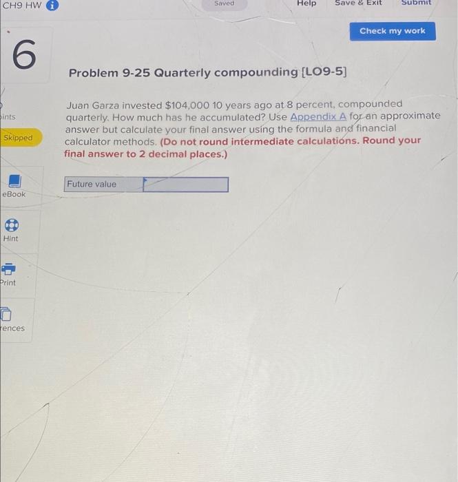 Ch9 Hw I 6 Ints Skipped Ebook B Hint 1 Print Rences Save Exit Submit Saved Help Check My Work Problem 9 25 Quarterly C 1