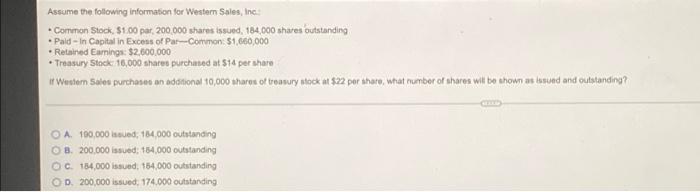 Assume The Following Information For Western Sales Inc Common Stock 1 00 Par 200 000 Shares Issued 184 000 Shares 1