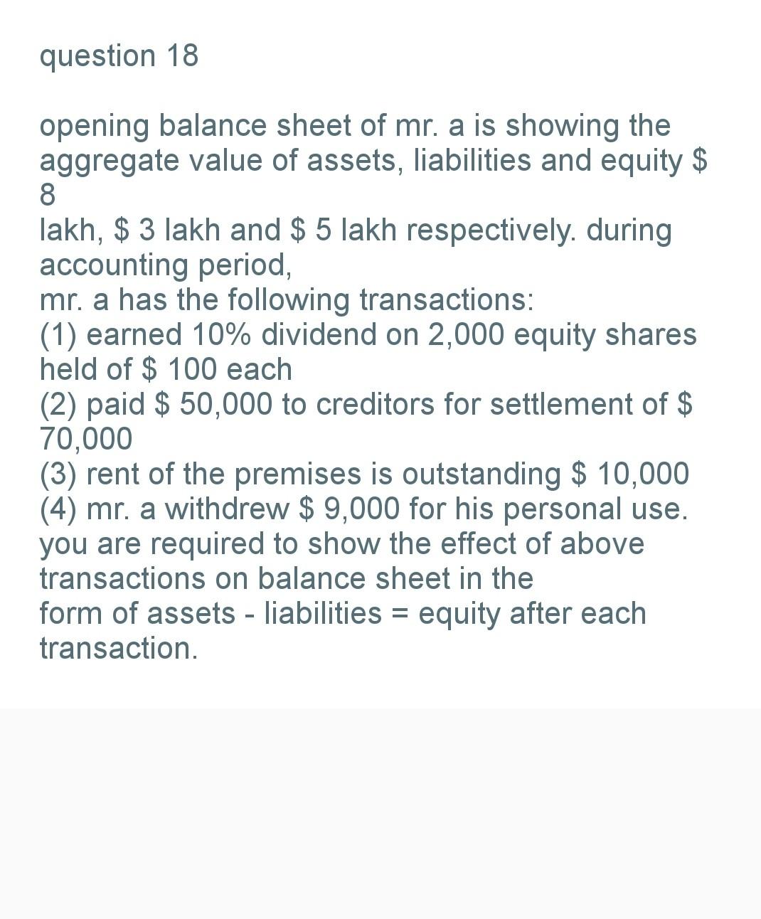 Question 18 Opening Balance Sheet Of Mr A Is Showing The Aggregate Value Of Assets Liabilities And Equity 8 Lakh 1