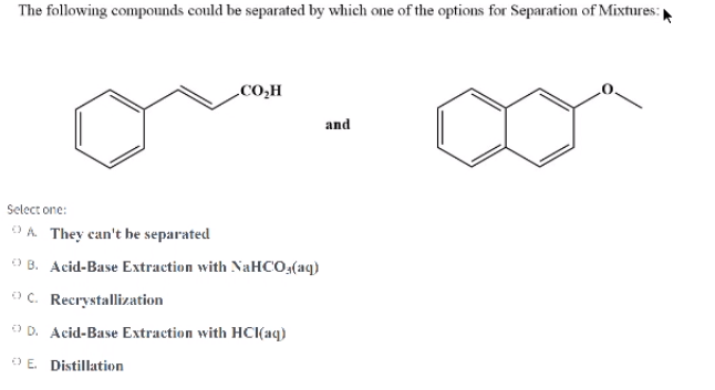 The Following Compounds Could Be Separated By Which One Of The Options For Separation Of Mixtures Coh And Select One D 1