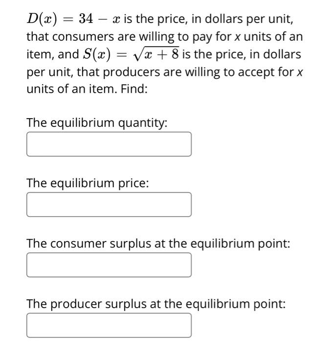 D X 34 X Is The Price In Dollars Per Unit That Consumers Are Willing To Pay For X Units Of An Item And S X X 1