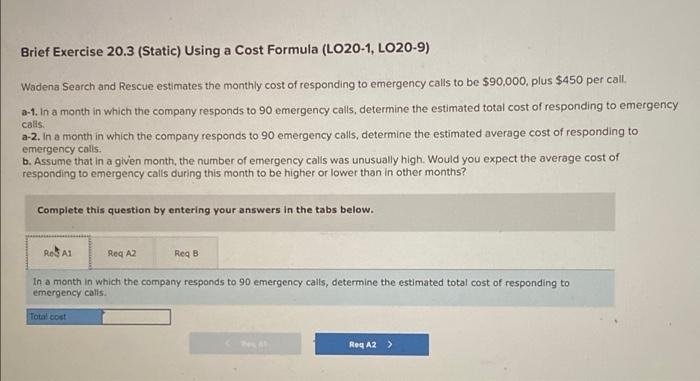 Brief Exercise 20 3 Static Using A Cost Formula Lo20 1 Lo20 9 Wadena Search And Rescue Estimates The Monthly Cost O 1