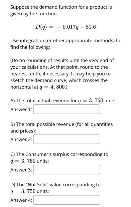 Suppose The Demand Function For A Product Is Given By The Function D Q 0 017q 81 6 Use Integration Or Other Appropr 1