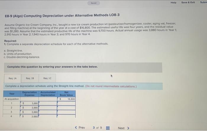 Help E8 9 Algo Computing Depreciation Under Alternative Methods Lo8 3 Assume Organic Ice Cream Company Inc Bought A 1
