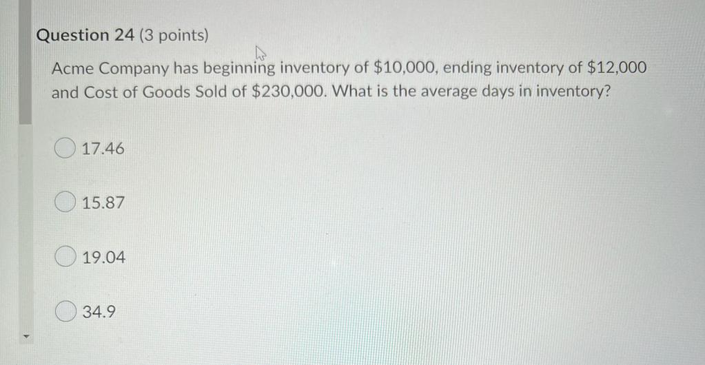 Question 24 3 Points Acme Company Has Beginning Inventory Of 10 000 Ending Inventory Of 12 000 And Cost Of Goods So 1