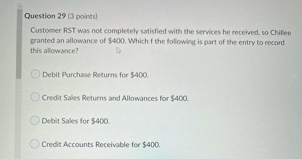Question 29 3 Points Customer Rst Was Not Completely Satisfied With The Services He Received So Chillee Granted An Al 1