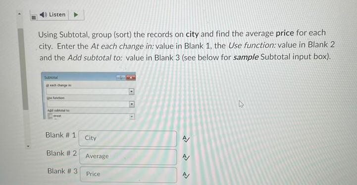 Listen Using Subtotal Group Sort The Records On City And Find The Average Price For Each City Enter The At Each Chan 1