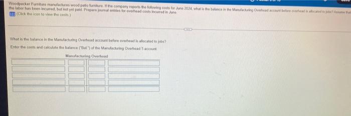Woodpecker Furniture Manufactures Wood Patio Aniture If The Company Reports The Following Costs For Juna 2024 What Is T 1