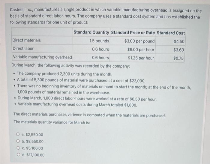 Casteel Inc Manufactures A Single Product In Which Variable Manufacturing Overhead Is Assigned On The Basis Of Standa 1