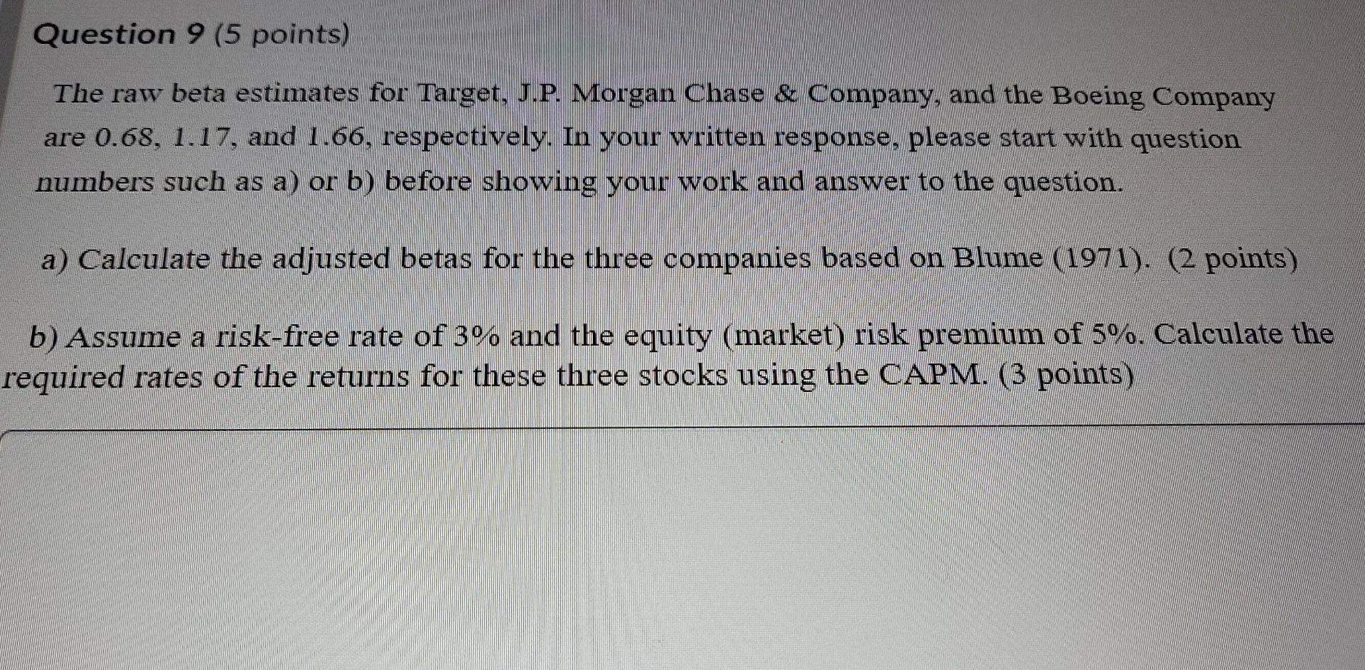 Question 9 5 Points The Raw Beta Estimates For Target J P Morgan Chase Company And The Boeing Company Are 0 68 1 1