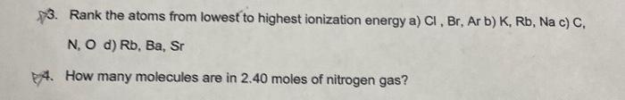 53 Rank The Atoms From Lowest To Highest Ionization Energy A Ci Br Ar B K Rb Na C C No D Rb Ba Sr 14 How Ma 1