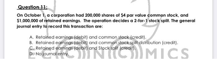 Question 11 On October 1 A Corporation Had 200 000 Shares Of 4 Par Value Common Stock And 1 000 000 Of Retained Ear 1