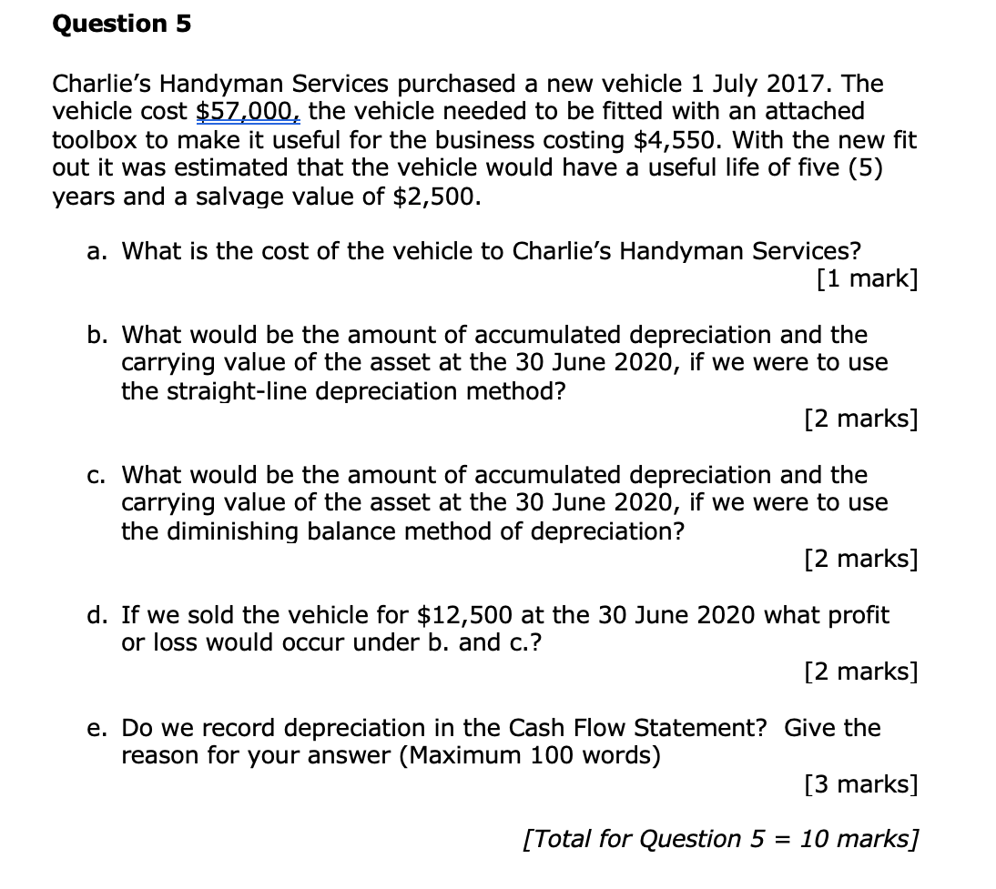 Question 5 Charlie S Handyman Services Purchased A New Vehicle 1 July 2017 The Vehicle Cost 57 000 The Vehicle Needed 1