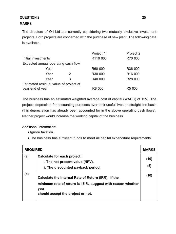 Question 2 25 Marks The Directors Of Ori Ltd Are Currently Considering Two Mutually Exclusive Investment Projects Both 1