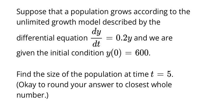 Suppose That A Population Grows According To The Unlimited Growth Model Described By The Dy Differential Equation 0 2y A 1