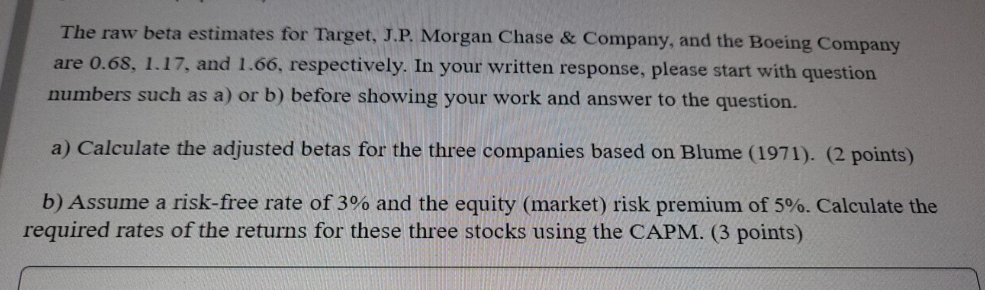 The Raw Beta Estimates For Target J P Morgan Chase Company And The Boeing Company Are 0 68 1 17 And 1 66 Respect 1