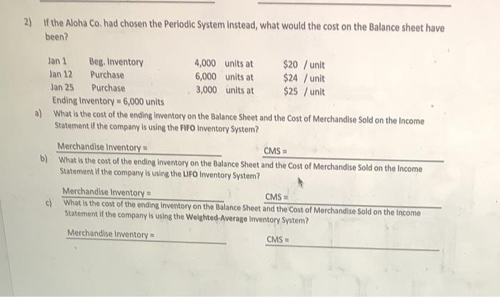2 If The Aloha Co Had Chosen The Periodic System Instead What Would The Cost On The Balance Sheet Have Been Jan 1 Be 1