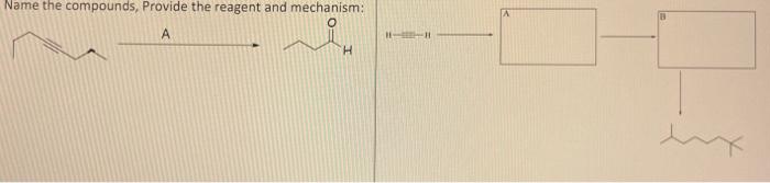 Name The Compounds Provide The Reagent And Mechanism O A 11 H 1