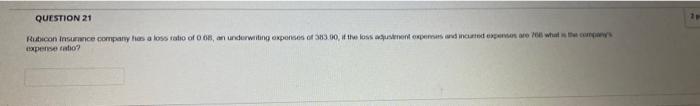 Question 21 Rubicon Insurance Company Has A Loss Ratio Of 0 08 An Underwriting Expenses Of 383 00 If The Loss Aqusteme 1