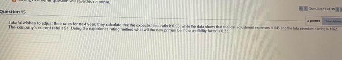 User Question Will Save This Response Question 15 Of 30 Question 15 2 Points Save Artower Takaful Wishes To Adjust Thei 1