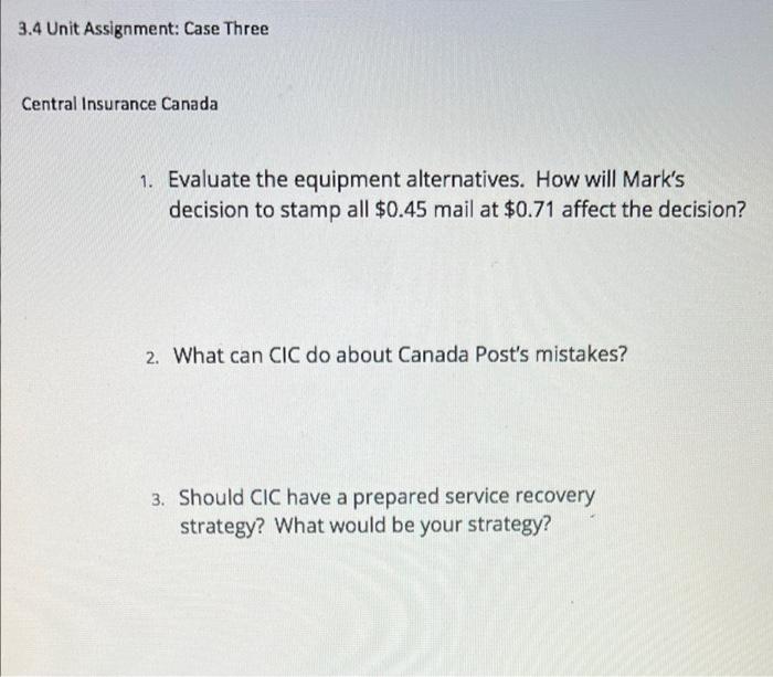 3 4 Unit Assignment Case Three Central Insurance Canada 1 Evaluate The Equipment Alternatives How Will Mark S Decisio 1