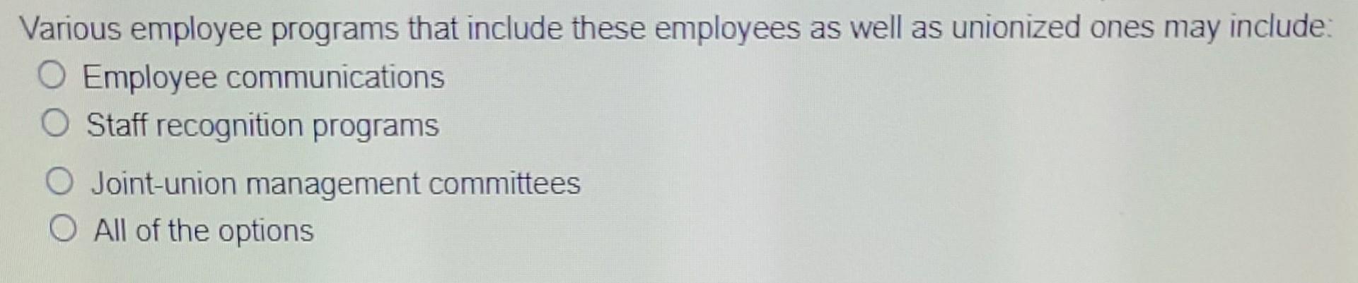 Various Employee Programs That Include These Employees As Well As Unionized Ones May Include O Employee Communications 4