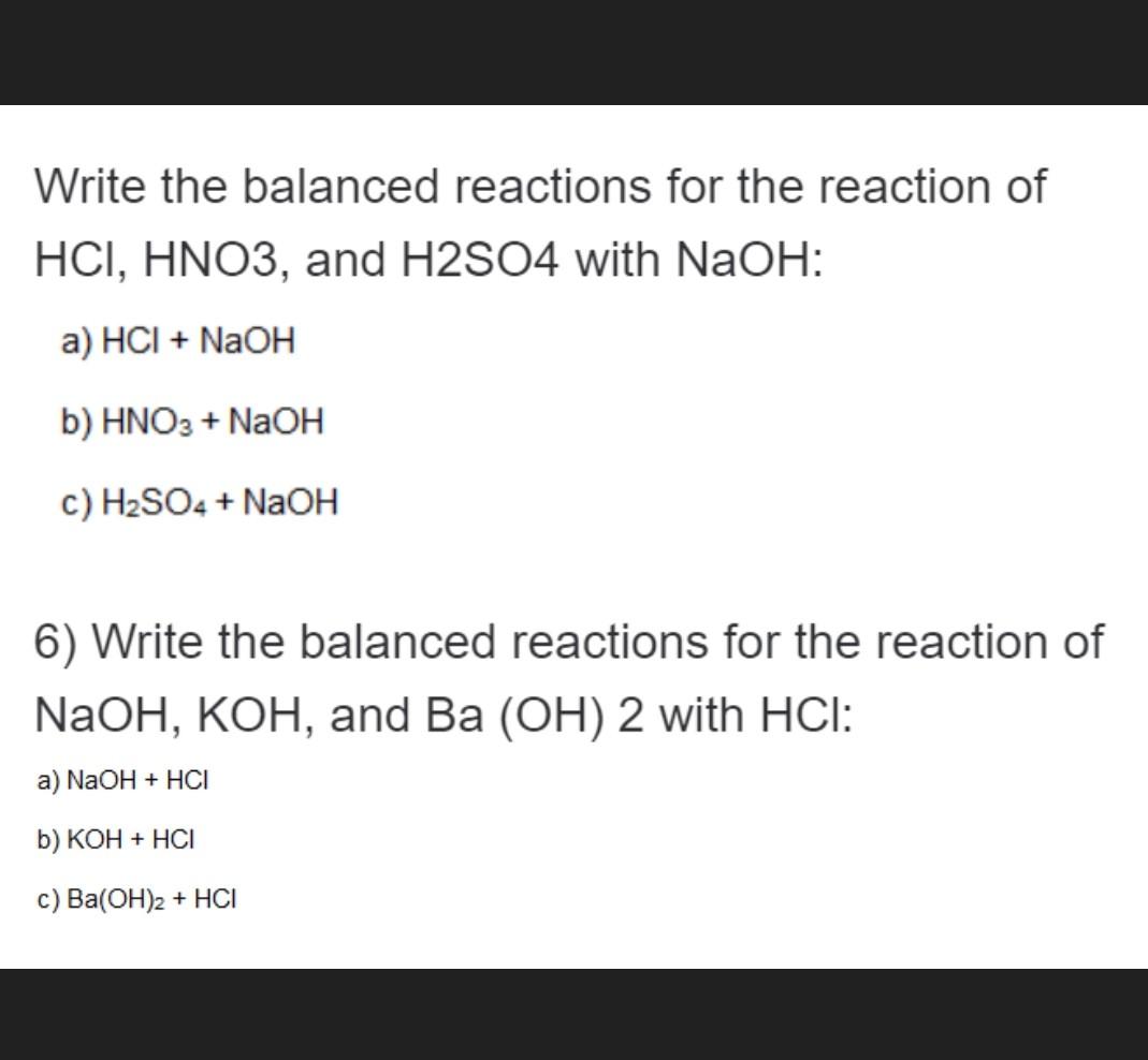 Write The Balanced Reactions For The Reaction Of Hci Hno3 And H2so4 With Naoh A Hci Naoh B Hno3 Naoh C H2so4 1