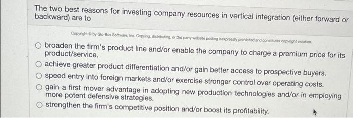 The Two Best Reasons For Investing Company Resources In Vertical Integration Either Forward Or Backward Are To Copyrig 1