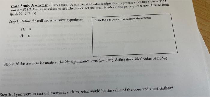 Case Study A Z Test Two Tailed A Sample Of 40 Sales Receipts From A Grocery Store Has X Bar 134 And A 28 2 Use 1