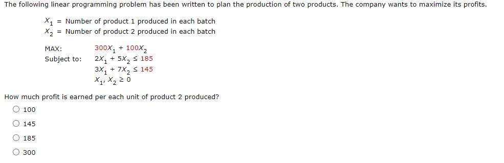 The Following Linear Programming Problem Has Been Written To Plan The Production Of Two Products The Company Wants To M 1