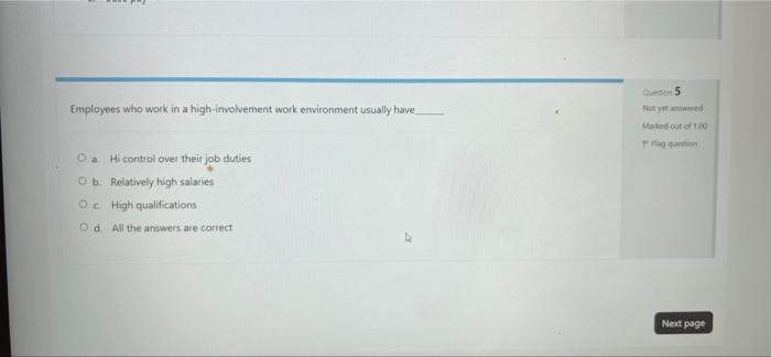 Employees Who Work In A High Involvement Work Environment Usually Have O A Hi Control Over Their Job Duties Ob Relativel 1
