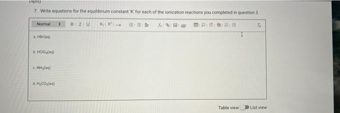 7 Write Equations For The Equilibrium Constant For Each Of The Ionization Reactions You Completed In Question 3 Normal 1
