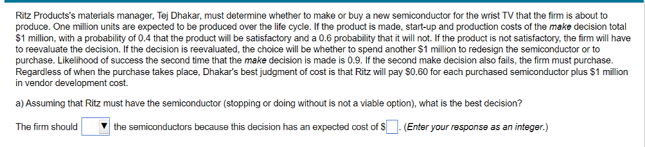 Ritz Products S Materials Manager Tej Dhakar Must Determine Whether To Make Or Buy A New Semiconductor For The Wrist T 1