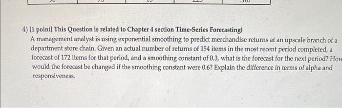 4 1 Point This Question Is Related To Chapter 4 Section Time Series Forecasting A Management Analyst Is Using Expone 1