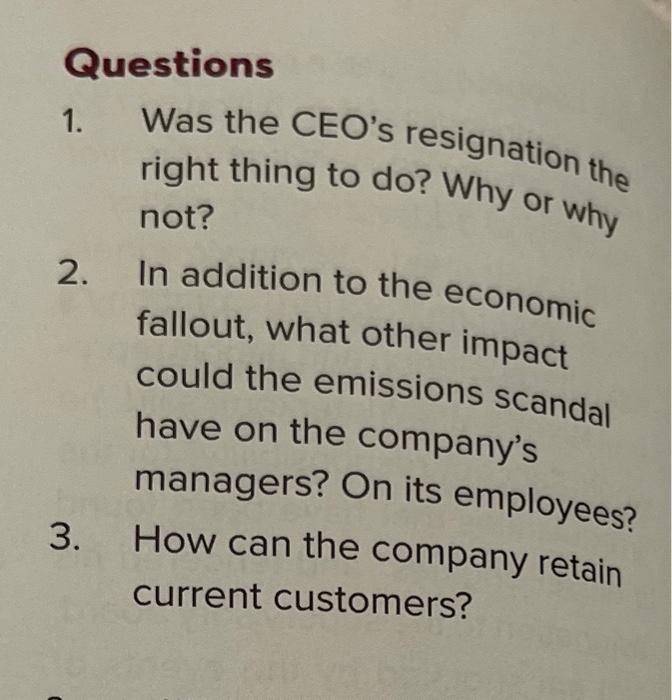 Questions 1 Was The Ceo S Resignation The Right Thing To Do Why Or Why Not 2 In Addition To The Economic Fallout Wh 1