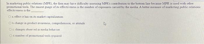 In Marketing Public Relations Mpr The Firm May Have Difficulty Assessing Mpr S Contribution To The Bottom Line Becaus 1