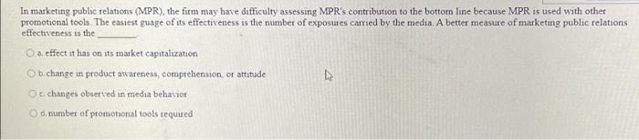 In Marketing Public Relations Mpr The Firm May Have Difficulty Assessing Mpr S Contribution To The Bottom Line Becaus 1