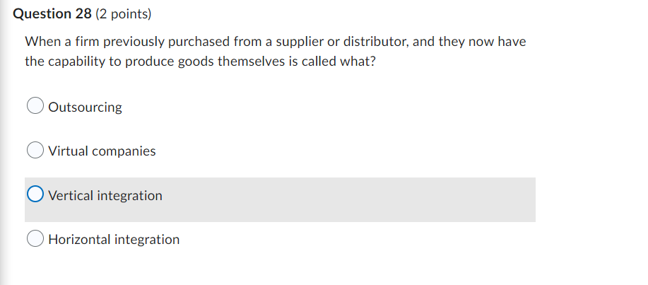 Question 28 2 Points When A Firm Previously Purchased From A Supplier Or Distributor And They Now Have The Capability 1