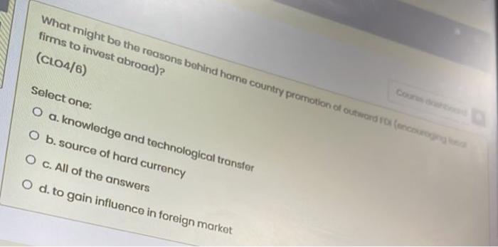 What Might Be The Reasons Behind Home Country Promotion Of Outward Foi Encouraging Sa Firms To Invest Abroad Clo4 6 1