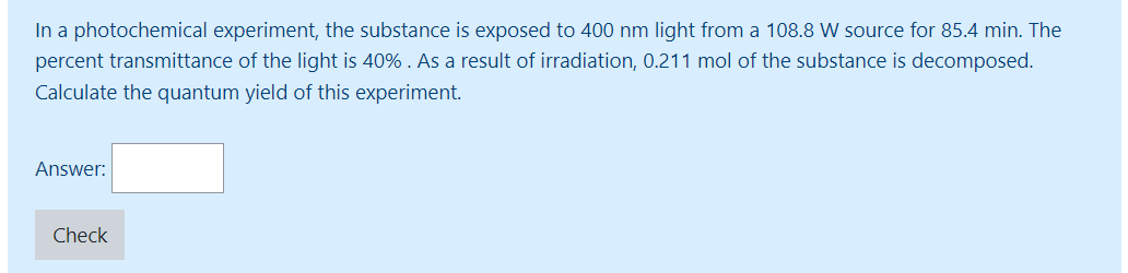 In A Photochemical Experiment The Substance Is Exposed To 400 Nm Light From A 108 8 W Source For 85 4 Min The Percent 1