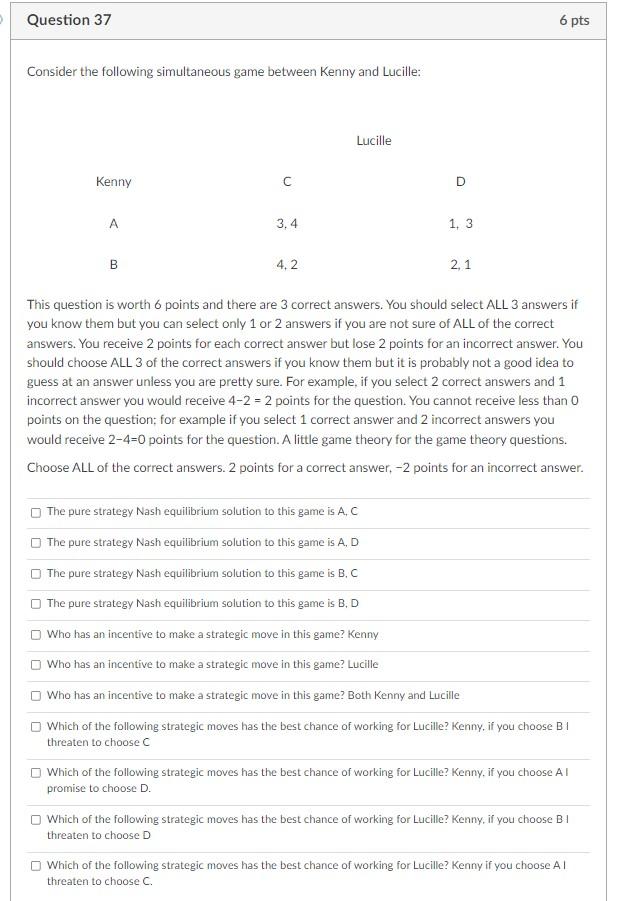 Question 37 Consider The Following Simultaneous Game Between Kenny And Lucille Lucille Kenny C D A 3 4 1 3 B 4 2 2 1 T 1