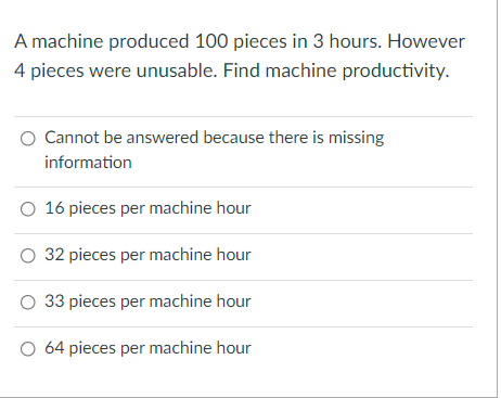A Machine Produced 100 Pieces In 3 Hours However 4 Pieces Were Unusable Find Machine Productivity Cannot Be Answered 1
