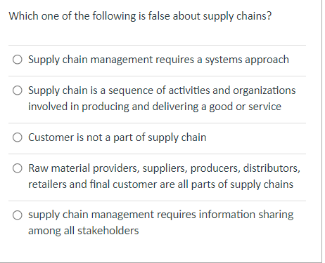 Which One Of The Following Is False About Supply Chains Supply Chain Management Requires A Systems Approach O Supply Ch 1