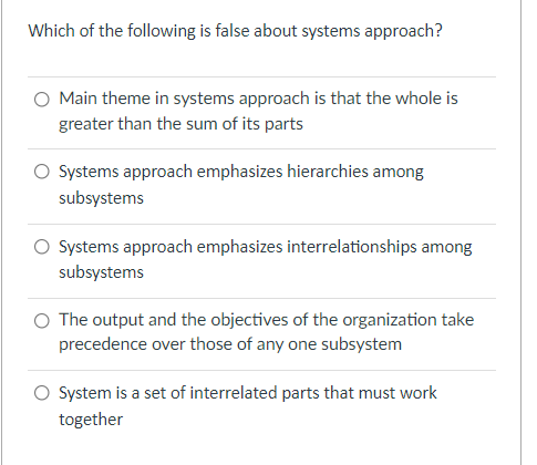 Which Of The Following Is False About Systems Approach O Main Theme In Systems Approach Is That The Whole Is Greater Th 1