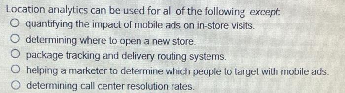 Location Analytics Can Be Used For All Of The Following Except O Quantifying The Impact Of Mobile Ads On In Store Visit 1