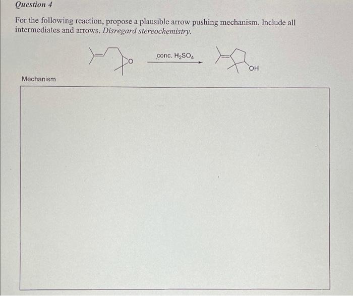 Question 4 For The Following Reaction Propose A Plausible Arrow Pushing Mechanism Include All Intermediates And Arrows 1