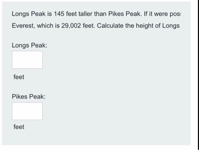 Longs Peak Is 145 Feet Taller Than Pikes Peak If It Were Pos Everest Which Is 29 002 Feet Calculate The Height Of Lo 1