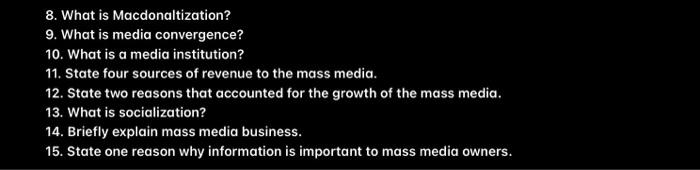 8 What Is Macdonaltization 9 What Is Media Convergence 10 What Is A Media Institution 11 State Four Sources Of Re 1