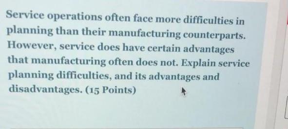 Service Operations Often Face More Difficulties In Counterparts Planning Than Their Manufacturing However Service Does 1